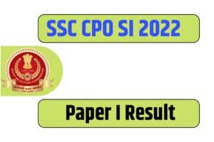SSC CPO SI 2022 Paper I Result