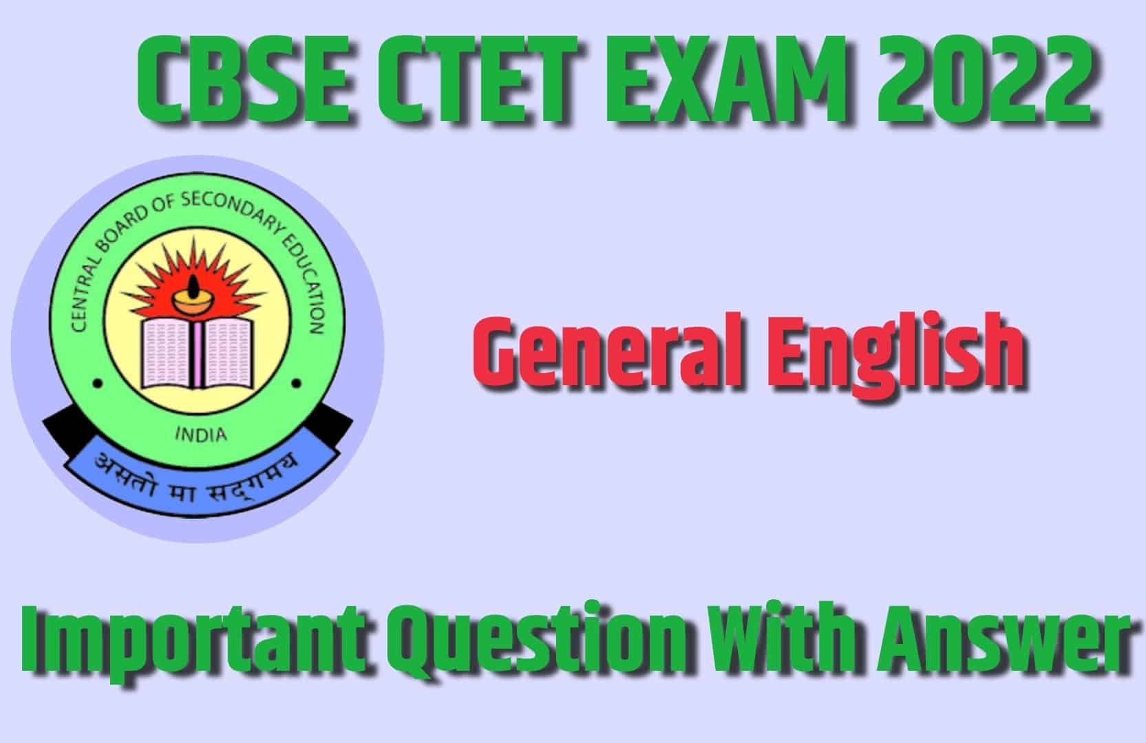 CBSE CTET General English Practice Set | Ctet परीक्षा में पूछें गये अंग्रेजी भाषा के महत्वपूर्ण प्रश्न, पढ़ें