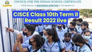 CISCE Class 10th Second Term Result 2022