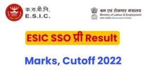 ESIC SSO Pre Result, Marks, Cutoff 2022