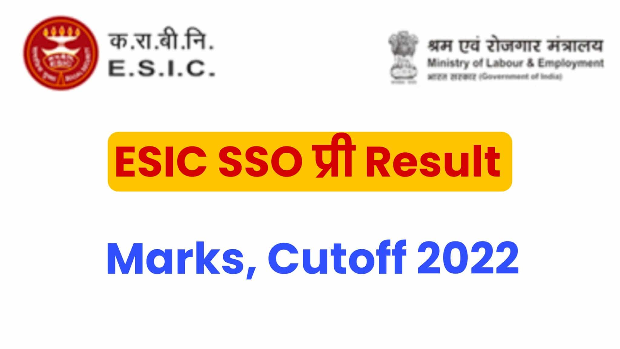 ESIC SSO Pre Result, Marks, Cutoff 2022