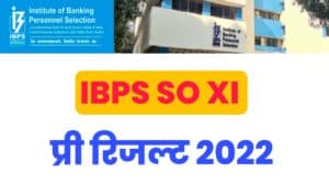 IBPS SO XI Pre Result 2022
