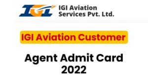 IGI Aviation Customer Service Agent Admit Card 2022