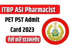 ITBP ASI Pharmacist PET PST Admit Card 2023