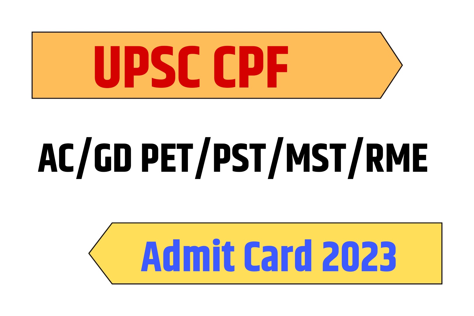 UPSC CPF AC/GD PET/PST/MST/RME Admit Card 2023 | यूपीएससी CPF असिस्टेंट कमाण्डेन्ट फिजिकल परीक्षा एडमिट कार्ड