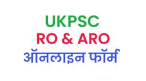 UKPSC RO / ARO Online Form 2021