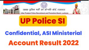 UP Police SI Confidential, ASI Ministerial / Account Result 2022