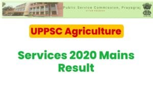 UPPSC Agriculture Services 2020 Mains Result