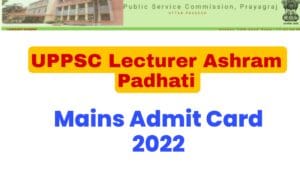 UPPSC Lecturer Ashram Padhati Mains Admit Card 2022