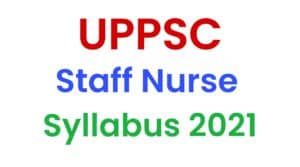 UPPSC Staff Nurse Syllabus 2021 